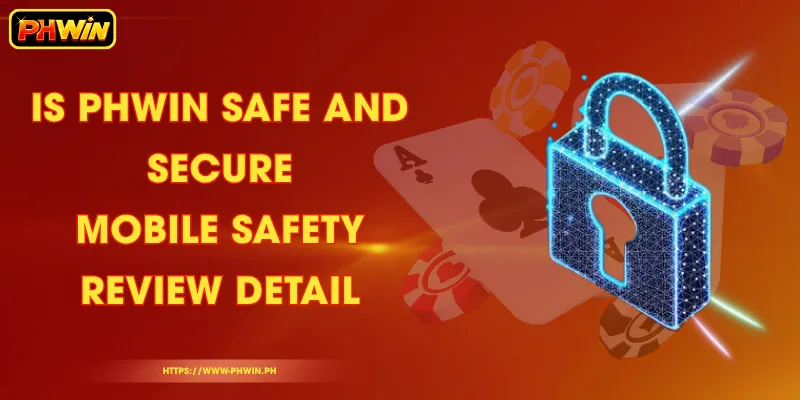 Is PHWIN Safe and Secure - Mobile Safety Review Detail