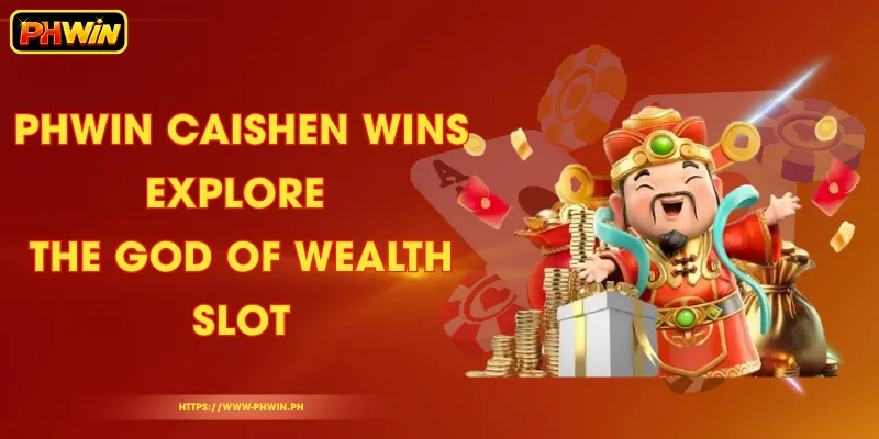 PHWIN Caishen Wins – Explore the God of Wealth Slot