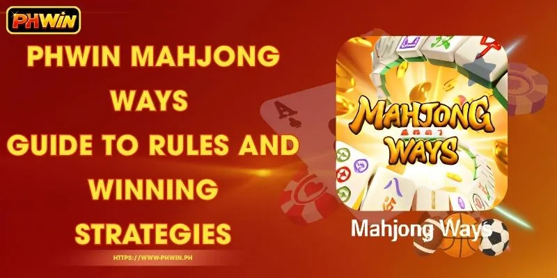 PHWIN Mahjong Ways - Guide to Rules and Winning Strategies