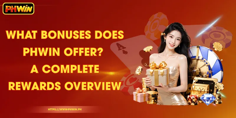What Bonuses Does PHWIN Offer? A Complete Rewards Overview